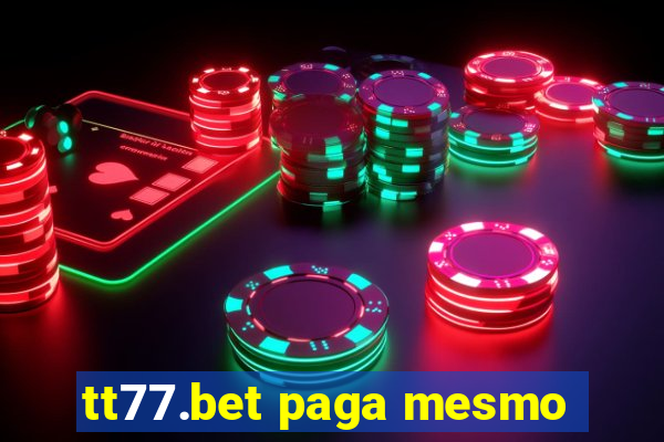 tt77.bet paga mesmo